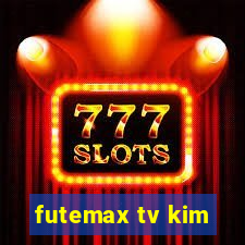 futemax tv kim